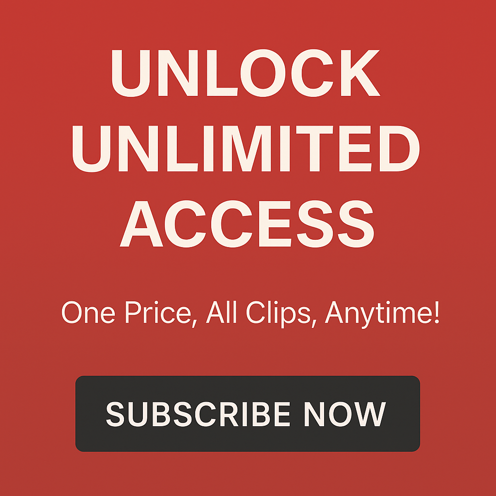 Unlock Unlimited Access. One Price, All Clips, Anytime! Subscribe now.